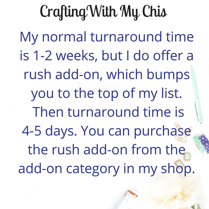 Turnaround time is 1-2 weeks. Rush add-on available