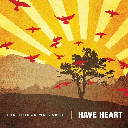 Have Heart - The Things We Carry